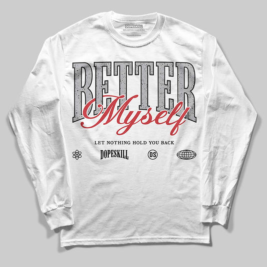 Jordan 4 OG “White Cement” DopeSkill Long Sleeve T-Shirt Better Myself Graphic Streetwear - White