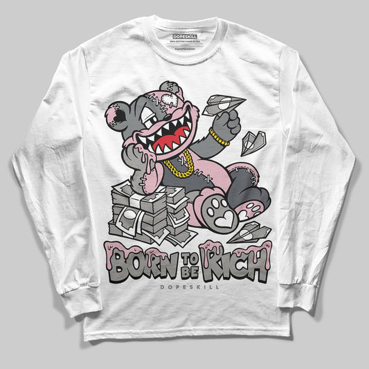 Air Max 95 OG “Pink Foam” DopeSkill Long Sleeve T-Shirt Born To Be Rich Graphic Streetwear - White