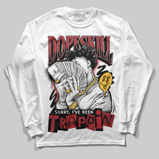 Jordan 14 Golf “Last Shot” DopeSkill Long Sleeve T-Shirt Sorry I've Been Trappin Graphic Streetwear - White