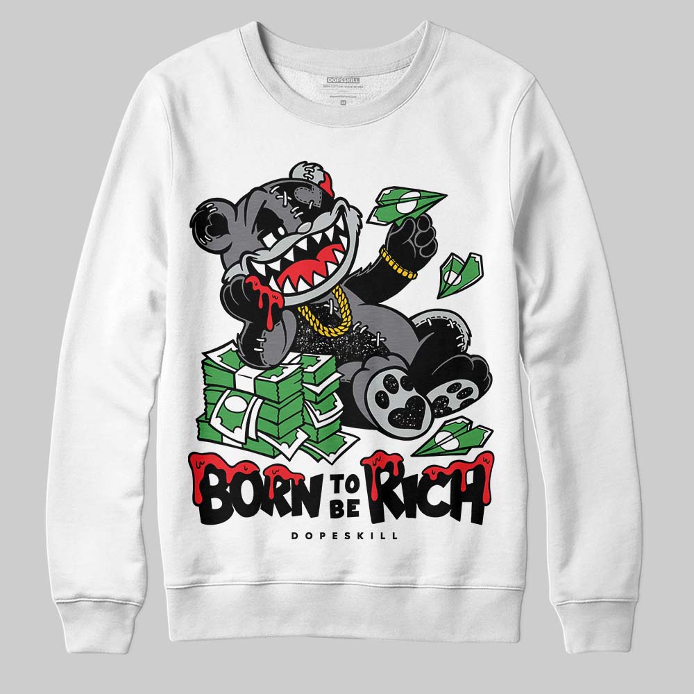 Jordan 4 “Fear” DopeSkill Sweatshirt Born To Be Rich Graphic Streetwear - White