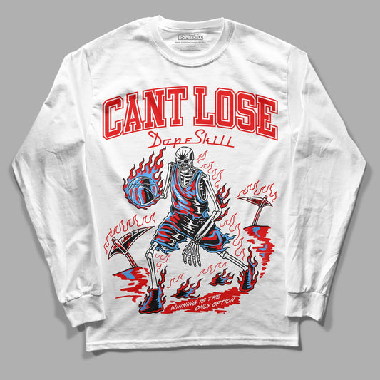 Jordan 11 Retro Cherry DopeSkill Long Sleeve T-Shirt Cant Lose Graphic Streetwear - White