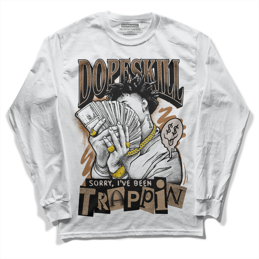 Jordan 3 Retro Palomino DopeSkill Long Sleeve T-Shirt Sorry I've Been Trappin Graphic Streetwear - White