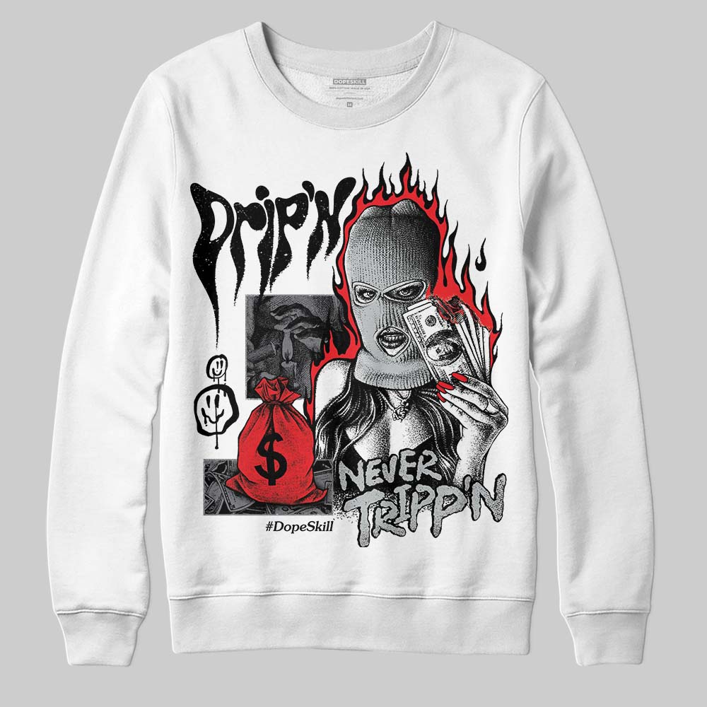 Jordan 4 “Fear” DopeSkill Sweatshirt Drip'n Never Tripp'n Graphic Streetwear - White