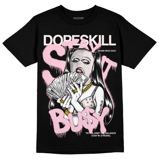 Dunk Low LX Pink Foam DopeSkill T-Shirt Stay It Busy Graphic Streetwear - Black