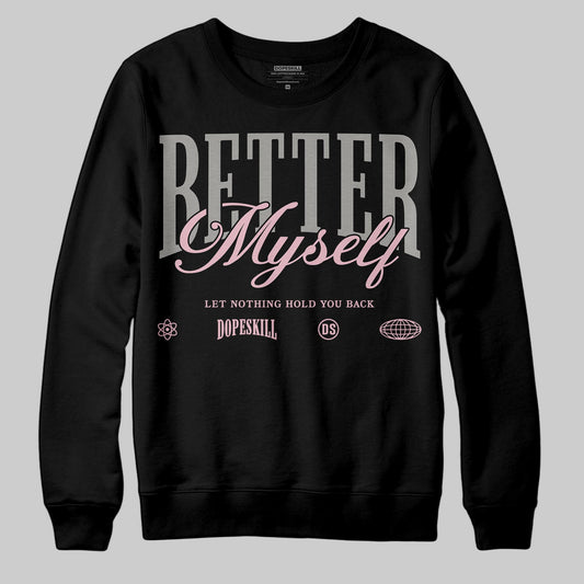 Air Max 95 OG “Pink Foam” DopeSkill Sweatshirt Better Myself Graphic Streetwear - Black