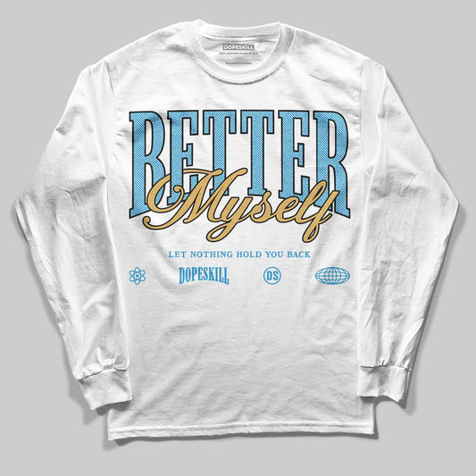Jordan 4 Denim “Worn Blue” DopeSkill Long Sleeve T-Shirt Better Myself Graphic Streetwear - White