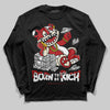 Jordan 1 Retro High OG Black Toe Reimagined DopeSkill Long Sleeve T-Shirt Born To Be Rich Graphic Streetwear - Black