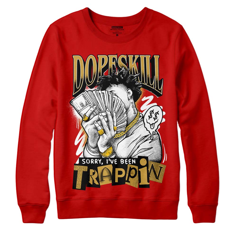 Red Sneakers DopeSkill Red Sweatshirt Sorry I've Been Trappin Graphic Streetwear