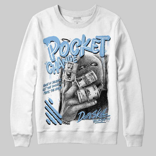 Jordan 6 University Blue DopeSkill Sweatshirt Pocket Change Graphic Streetwear - White