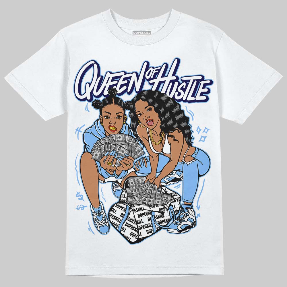Jordan 6 UNC DopeSkill T-Shirt Queen Of Hustle Graphic Streetwear - White