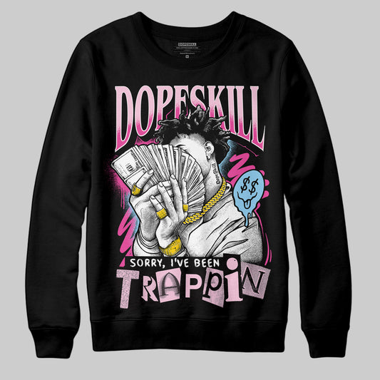 Jordan 6 “Doernbecher” DopeSkill Sweatshirt Sorry I've Been Trappin Graphic Streetwear - Black