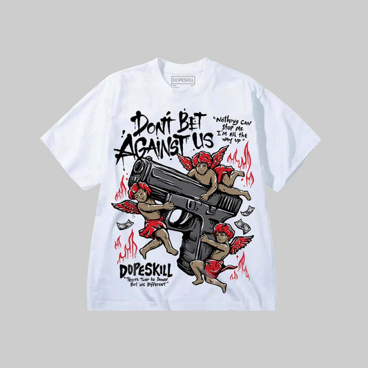 Don't Bet Against Us DopeSkill Premium T-shirt Streetwear - White