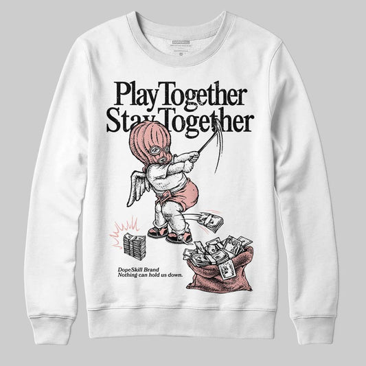 Jordan 1 Low OG “Rust Pink” DopeSkill Sweatshirt Play together, Stay together Graphic Streetwear - White