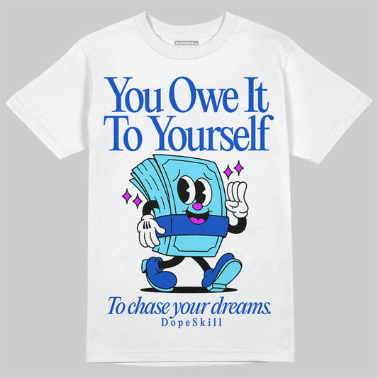 Dunk Low Argon DopeSkill T-Shirt Owe It To Yourself Graphic Streetwear - White
