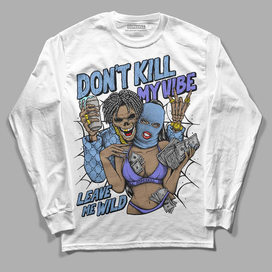 University Blue Sneakers DopeSkill Long Sleeve T-Shirt Don't Kill My Vibe Graphic Streetwear - White