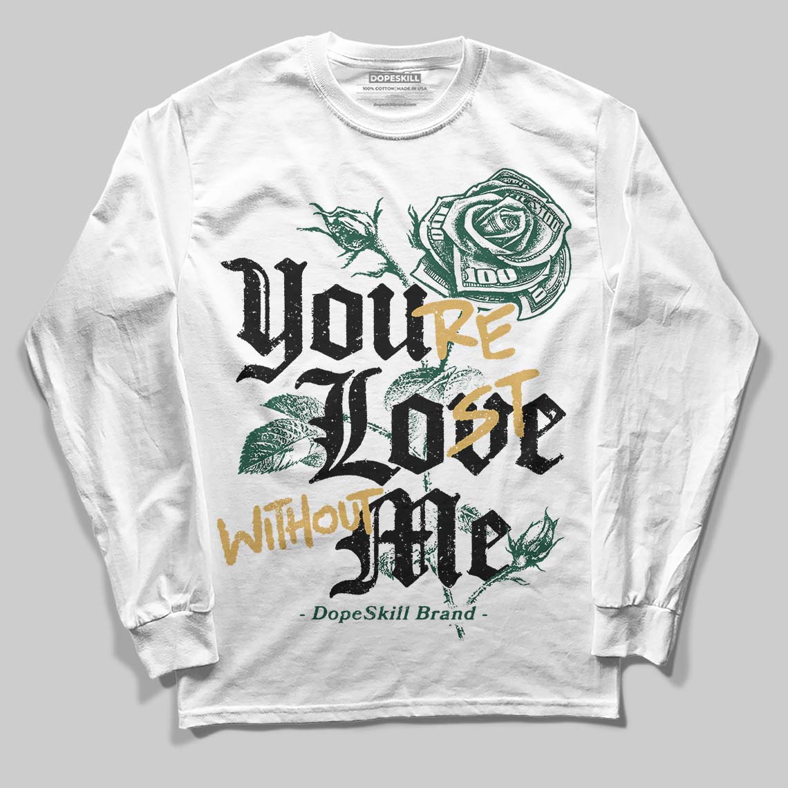 Jordan 1 High OG “Fir” (Pro Green) DopeSkill Long Sleeve T-Shirt You’re Lost Without Me Graphic Streetwear - White