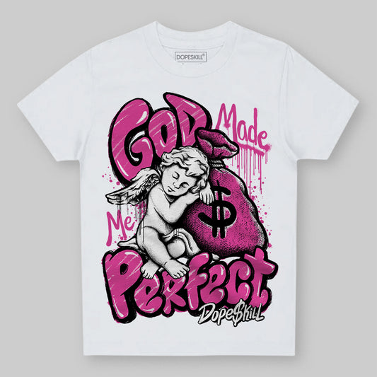 Dunk Low GS “Active Fuchsia” DopeSkill Toddler Kids T-shirt God Made Me Perfect Graphic Streetwear - White