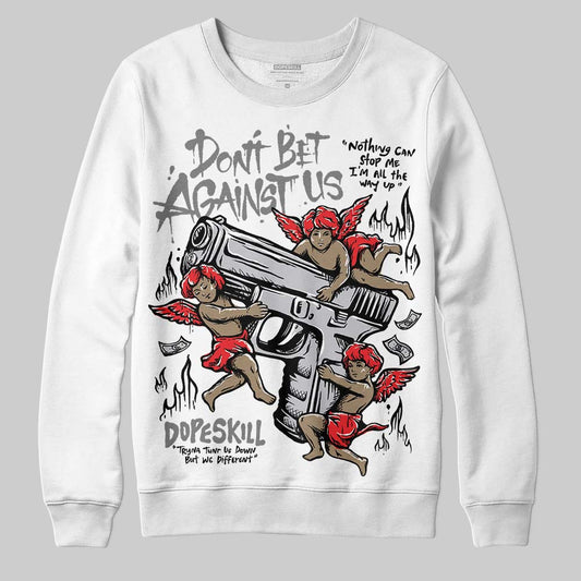 Grey Sneakers DopeSkill Sweatshirt Don't Bet Against Us Graphic Streetwear - White
