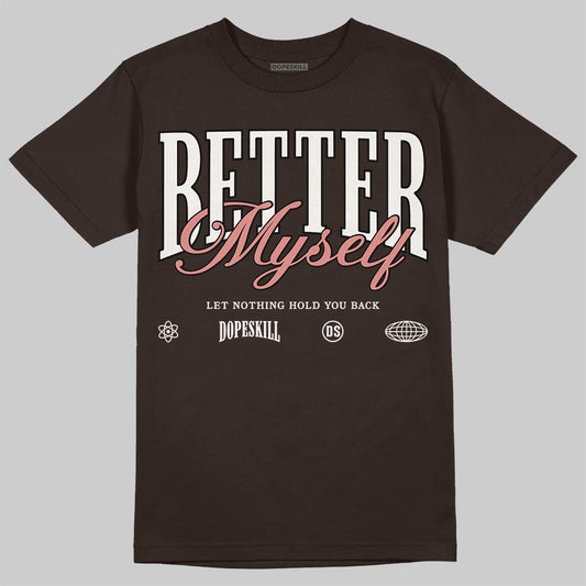 Jordan 1 High OG “Baroque Brown” DopeSkill T-Shirt Better Myself Graphic Streetwear - dark Chocolate