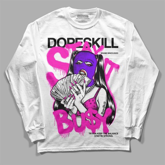 Dunk Low GS “Active Fuchsia” DopeSkill Long Sleeve T-Shirt Stay It Busy Graphic Streetwear - White