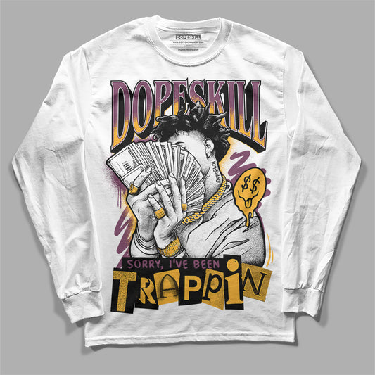 Travis Scott x Air Jordan 4 Retro 'Cactus Jack' DopeSkill Long Sleeve T-Shirt Sorry I've Been Trappin Graphic Streetwear - White