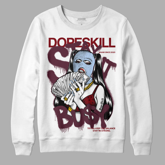 Jordan 5 Retro Burgundy (2023) DopeSkill Sweatshirt Stay It Busy Graphic Streetwear - White