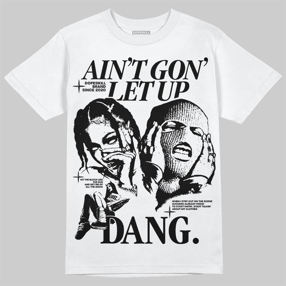 Black and White Sneakers DopeSkill T-Shirt Ain't Gon' Let Up Graphic Streetwear - White