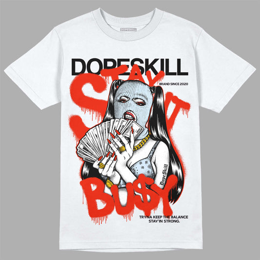 Jordan 6 Retro Toro Bravo DopeSkill T-shirt Stay It Busy Graphic Streetwear - White