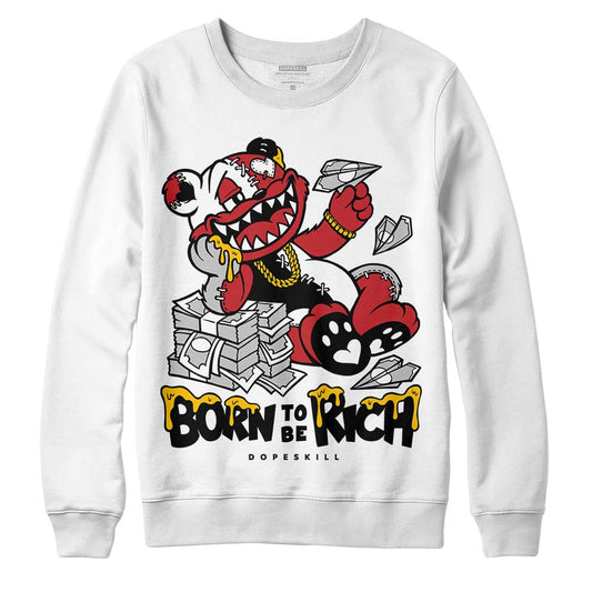 Jordan 12 “Red Taxi” DopeSkill Sweatshirt Born To Be Rich Graphic Streetwear - White