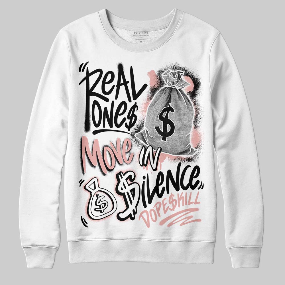 Jordan 1 Low OG “Rust Pink” DopeSkill Sweatshirt Real Ones Move In Silence Graphic Streetwear - White