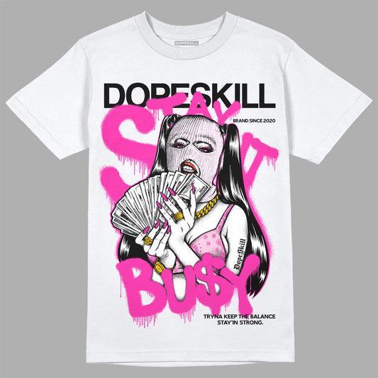 Dunk Low GS 'Triple Pink' DopeSkill T-Shirt Stay It Busy Graphic Streetwear - White