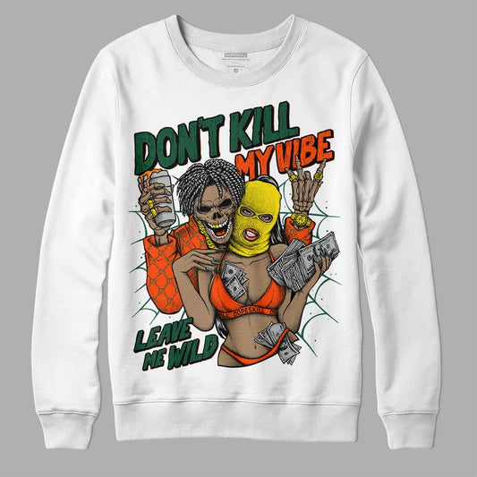 Dunk Low Team Dark Green Orange DopeSkill Sweatshirt Don't Kill My Vibe Graphic Streetwear - White
