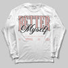 Jordan 1 Low OG “Rust Pink” DopeSkill Long Sleeve T-Shirt Better Myself Graphic Streetwear - White