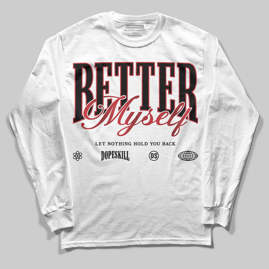 Jordan 1 High OG “Ruby” DopeSkill Long Sleeve T-Shirt Better Myself Graphic Streetwear - White