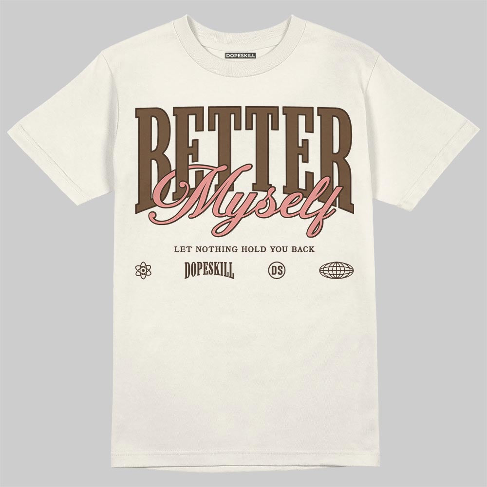 Jordan 1 High OG “Baroque Brown” DopeSkill T-Shirt Better Myself Graphic Streetwear - Sand
