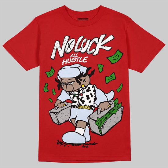 Jordan 11 Retro Cherry DopeSkill T-Shirt No Luck, All Hustle Graphic Streetwear - Red