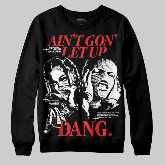 Dunk Low Panda White Black DopeSkill Sweatshirt Ain't Gon' Let Up Graphic Streetwear - Black
