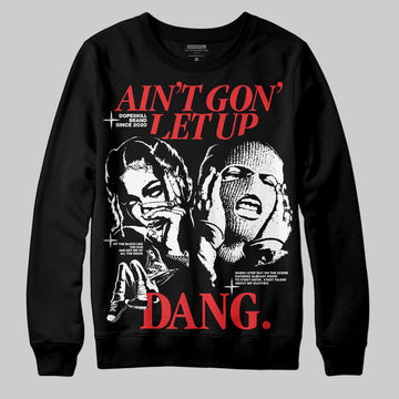 Dunk Low Panda White Black DopeSkill Sweatshirt Ain't Gon' Let Up Graphic Streetwear - Black