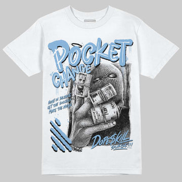 Jordan 6 University Blue DopeSkill T-Shirt Pocket Change Graphic Streetwear - WHite