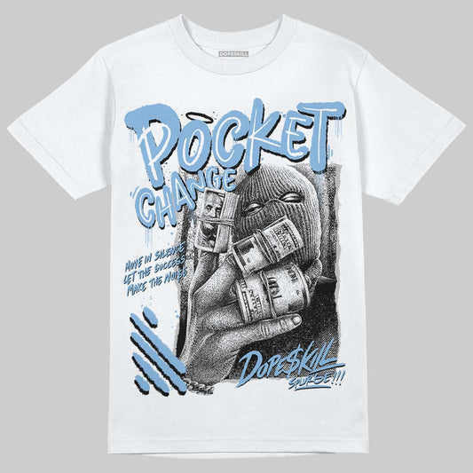 Jordan 6 University Blue DopeSkill T-Shirt Pocket Change Graphic Streetwear - WHite