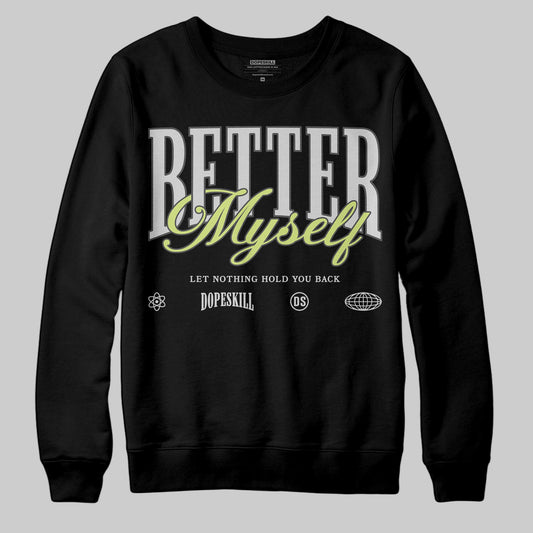 Jordan 4 GS “Light Lemon Twist” DopeSkill Sweatshirt Better Myself Graphic Streetwear - Black