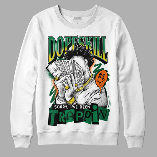 Green Sneakers DopeSkill Sweatshirt Sorry I've Been Trappin Graphic Streetwear - White