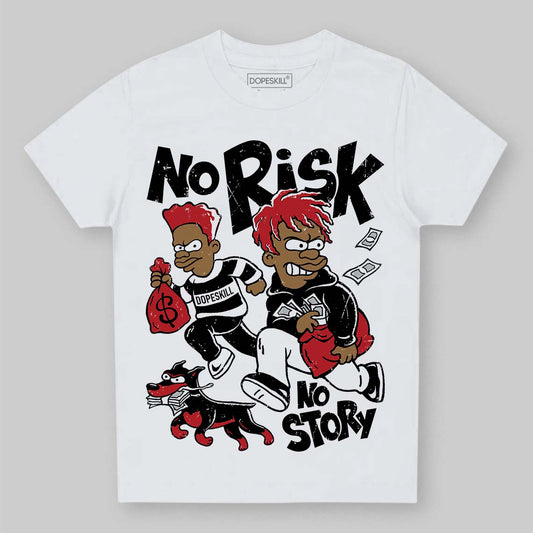 Jordan 11 Retro Low Bred (2025) DopeSkill Toddler Kids T-shirt No Risk No Story Graphic Streetwear - White