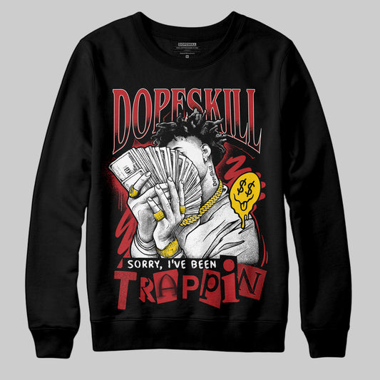 Jordan 12 Retro Flu Game (2025) DopeSkill Sweatshirt Sorry I've Been Trappin Graphic Streetwear - Black