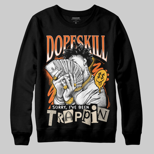 Jordan 3 “Starfish” DopeSkill Sweatshirt Sorry I've Been Trappin Graphic Streetwear - Black