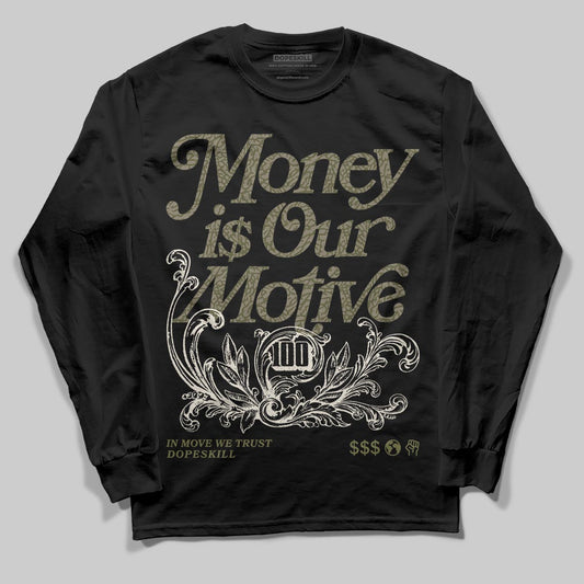Jordan 3 “Medium Olive” aka “Family Affair” DopeSkill Long Sleeve T-Shirt Money Is Our Motive Typo Graphic Streetwear - Black