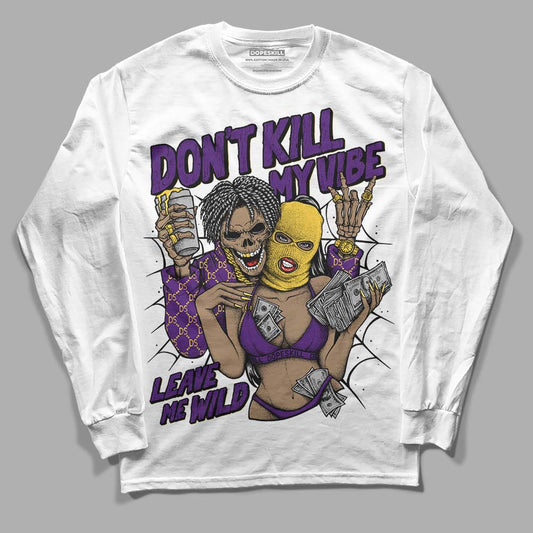 Jordan 12 “Field Purple” DopeSkill Long Sleeve T-Shirt Don't Kill My Vibe Graphic Streetwear - White