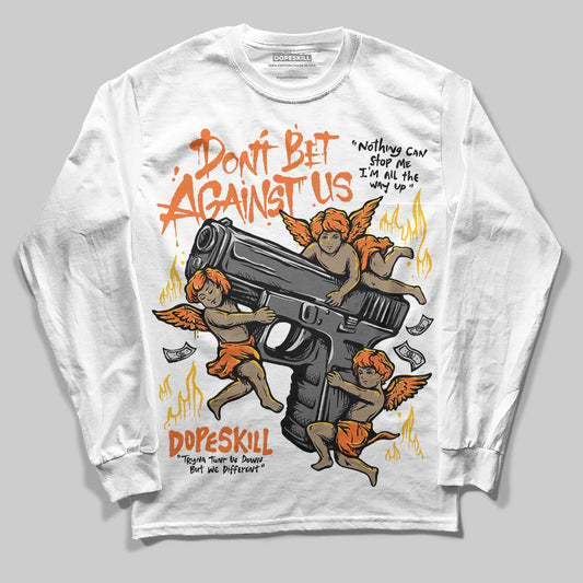 Orange, Black and White Sneakers DopeSkill Long Sleeve T-Shirt Don't Bet Against Us Graphic Streetwear - White