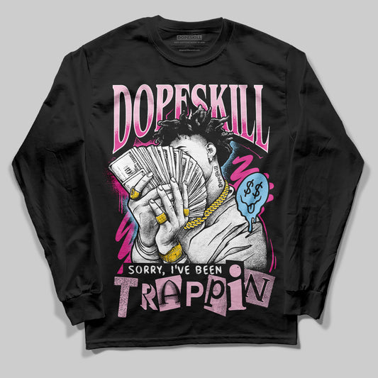 Jordan 6 “Doernbecher” DopeSkill Long Sleeve T-Shirt Sorry I've Been Trappin Graphic Streetwear - black