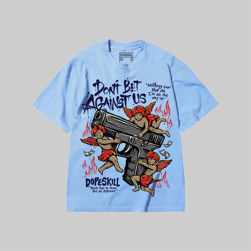 Don't Bet Against Us DopeSkill Premium T-shirt Streetwear - Chambray